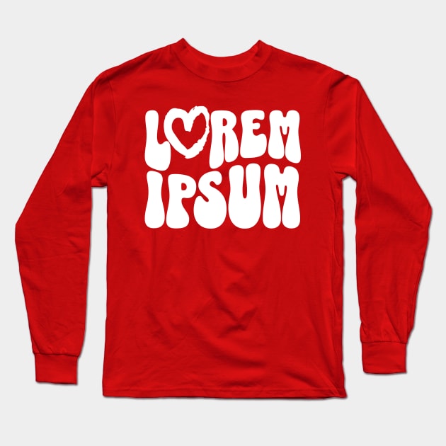 Lorem Ipsum with Heart Long Sleeve T-Shirt by Skelton Merch